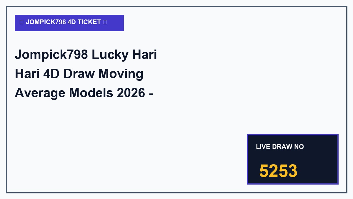Jompick798 Lucky Hari Hari 4D Draw Moving Average Models 2026 - Jompick798 Tactical Guide 2026