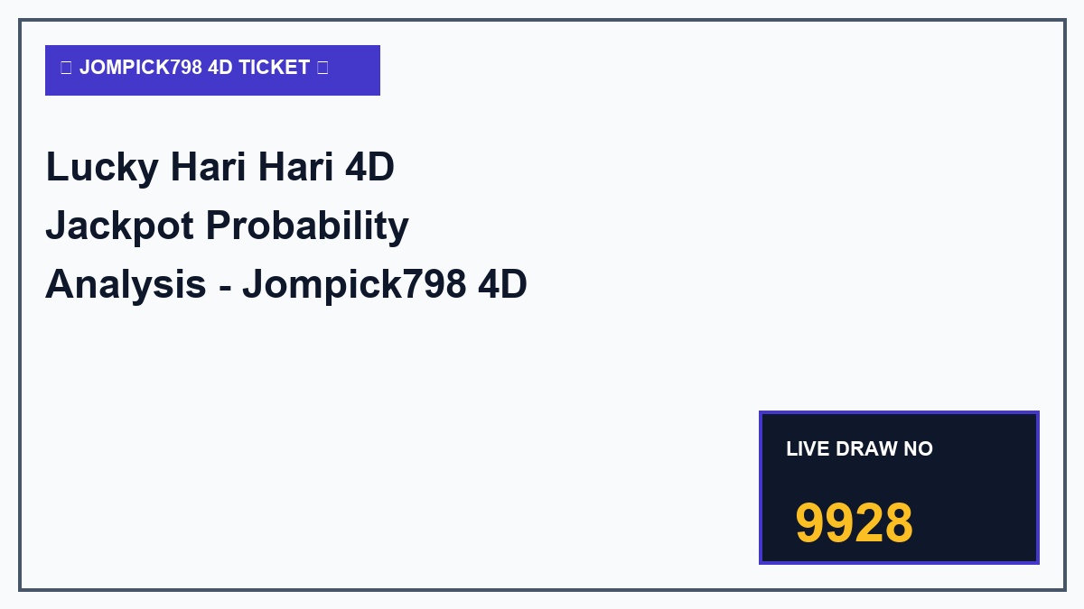 Lucky Hari Hari 4D Jackpot Probability Analysis - Jompick798 4D Masterclass 2026